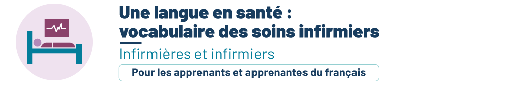 Une langue en santé : vocabulaire des soins infirmiers. Pour les personnes apprenantes.