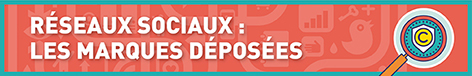 Réseaux sociaux : les marques déposées.
