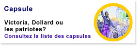 Capsule - Victoria, Dollard ou les patriotes?