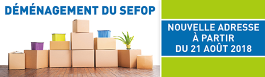 Déménagement du SEFOP : nouvelle adresse à partir du 21 août 2018.