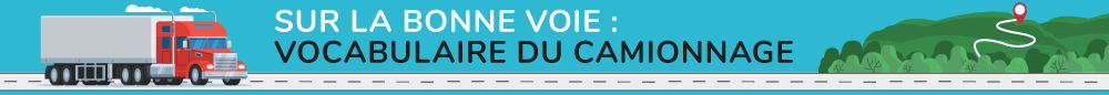 Vocabulaire du camionnage.