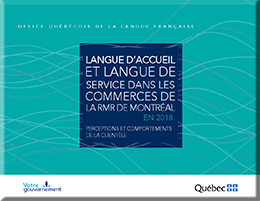 Langue d’accueil et langue de service dans les commerces de la RMR de Montréal&nbsp;: perceptions et comportements de la clientèle en&nbsp;2018.