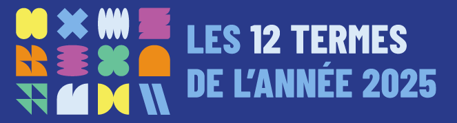 Les 12 termes de l’année 2025